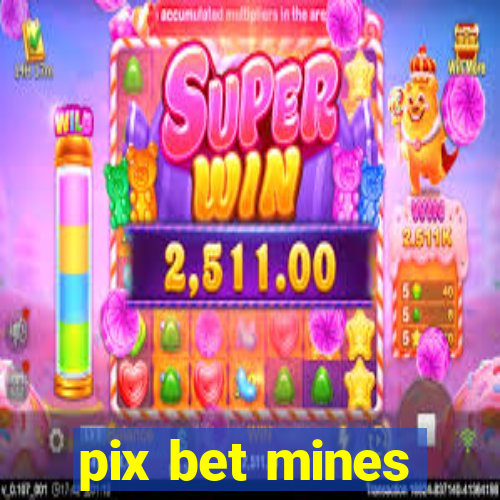 pix bet mines